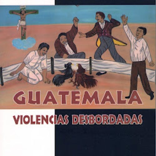 Presentación del libro «Guatemala: violencias desbordadas»