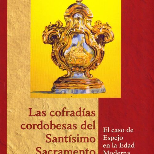 «Las cofradías cordobesas del Santísimo Sacramento. El caso de Espejo en la Edad Moderna», nuevo libro del Servicio de Publicaciones de la Universidad de Córdoba