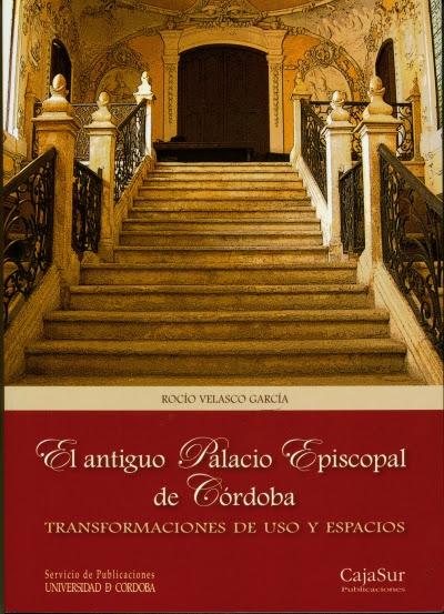 You are currently viewing «El antiguo Palacio Episcopal de Córdoba. Transformaciones de usos y espacios», nuevo libro del Servicio de Publicaciones de la Universidad de Córdoba