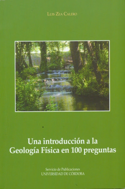 You are currently viewing «Una introducción a la Geología Física en cien preguntas», nuevo libro del Servicio de Publicaciones de la Universidad de Córdoba