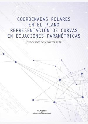 Coordenadas polares en el plano. Representación de curvas en ecuaciones paramétricas