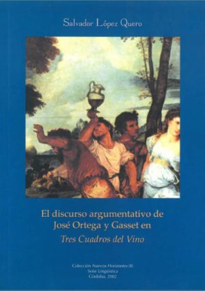 El discurso argumentativo de José Ortega y Gasset en “Tres cuadros del vino”