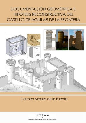 Documentación geométrica e hipótesis reconstructiva del Castillo de Aguilar de la Frontera