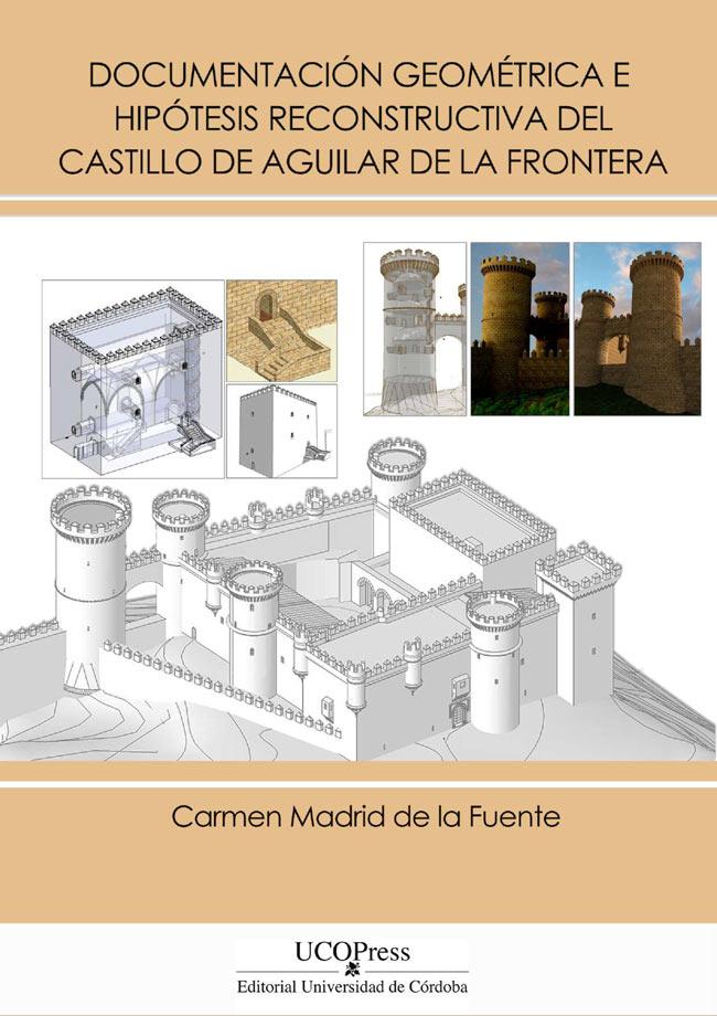 Documentación geométrica e hipótesis reconstructiva del Castillo de Aguilar de la Frontera