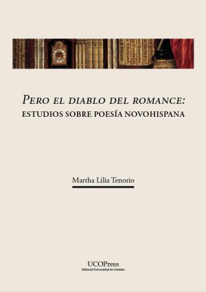 «Pero el diablo del romance»: estudios sobre poesía novohispana